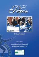 The Poems of Dr Scumbrum. Volume One A Celebration of Football and Bristol Rovers FC