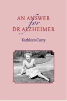 An Answer for Dr. Alzheimer