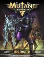 Mutant Chronicles 3rd Edition. Dark Symmetry Campaign Book