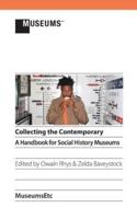 Collecting the Contemporary: A Handbook for Social History Museums