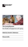 The Caring Museum: New Models of Engagement with Ageing