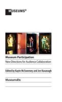 Museum Participation: New Directions for Audience Collaboration