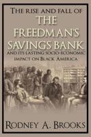 The Rise and Fall of the Freedman's Bank and Its Lasting Socio-Economic Impact on Black America