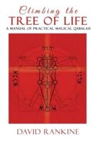 Climbing the Tree of Life: A Manual of Practical Magical Qabalah