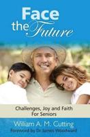 Face the Future Book Two Challenges, Joy and Faith for Seniors