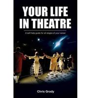 Your Life in Theatre: A Self-Help Guide for All Stages of Your Career