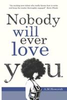 Nobody Will Ever Love You