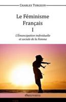 Le Féminisme Français I - L'Émancipation individuelle et sociale de la Femme
