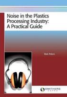 Noise in the Plastics Processing Industry: A Practical Guide