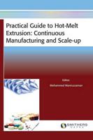 Practical Guide to Hot-Melt Extrusion: Continuous Manufacturing and Scale-up