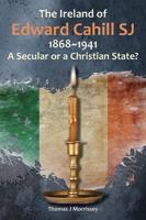 The Ireland of Edward Cahill SJ, 1868-1941
