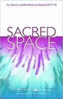 Sacred Space. For Advent and the Christmas Season : December 3, 2017 to January 8, 2018