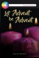 Let Advent Be Advent