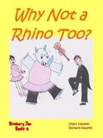 Why Not a Rhino Too?