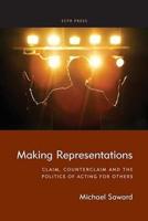 Making Representations: Claim, Counterclaim and the Politics of Acting for Others