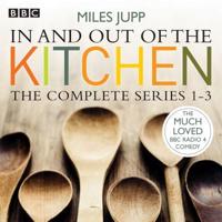 In and Out of the Kitchen. Series 1, 2 and 3
