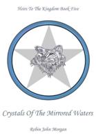 Heirs To The Kingdom Book 5: Crystals Of The Mirrored Waters