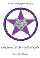 Heirs To The Kingdom Book Six: Last Arrow Of The Woodland Realm