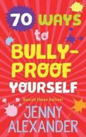 70 Ways to Bullyproof Yourself