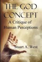 The God Concept: A Critique of Human Perceptions