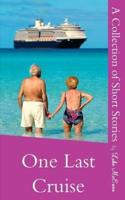 One Last Cruise: A Collection of Short Stories