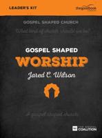 Gospel Shaped Worship - Leader's Kit