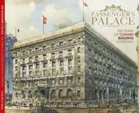 The Passenger's Palace -100 Years of the Cunard Building Liverpool