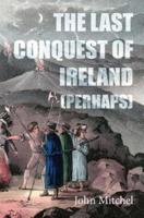 The Last Conquest of Ireland (Perhaps)