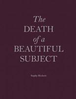 The Death of a Beautiful Subject