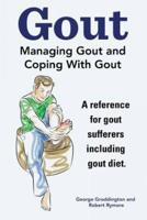 Gout. Managing Gout and Coping With Gout. Reference for Gout Sufferers Including Gout Diet.