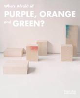 Who's Afraid of Purple, Orange and Green?