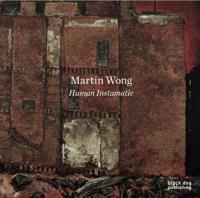 Martin Wong - Human Instamatic