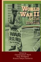 World War II & the media. A collection of original essays.