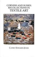 Cornish and Sussex Recollections in Textile Art