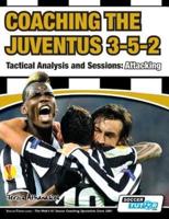 Coaching the Juventus 3-5-2 - Tactical Analysis and Sessions: Attacking