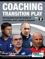 Coaching Transition Play Vol.2 - Full Sessions from the Tactics of Pochettino, Sarri, Jardim & Sampaoli