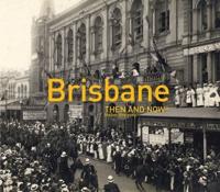 Brisbane Then and Now¬