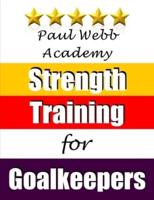 Paul Webb Academy: Strength Training for Goalkeepers