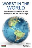 Worst in the World: International Football at the Bottom of the FIFA Rankings