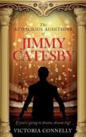 The Audacious Auditions of Jimmy Catesby