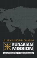 Eurasian Mission: An Introduction to Neo-Eurasianism