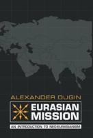 Eurasian Mission: An Introduction to Neo-Eurasianism