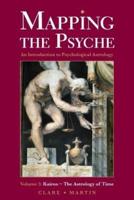 Mapping the Psyche: The Astrology of Time Volume 3