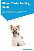 Biewer Terrier Training Guide Biewer Terrier Training Guide Includes: Biewer Terrier Agility Training, Tricks, Socializing, Housetraining, Obedience Training, Behavioral Training, and More