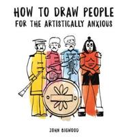 How to Draw People Fot the Artistically Anxious