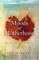 Moods of Motherhood: The inner journey of mothering