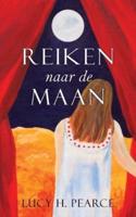 Reiken naar de Maan / Reaching for the Moon (Dutch edition): Een gids voor meisjes aan het begin