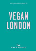 An Opinionated Guide to Vegan London