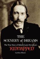 The Scenery of Dreams : The True Story of Robert Louis Stevenson's 'Kidnapped'