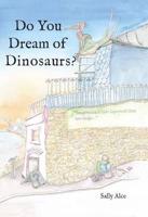 Do You Dream of Dinosaurs?